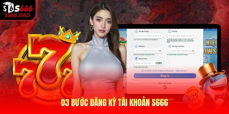03 bước đăng ký tài khoản S666 03 bước đăng ký tài khoản S666