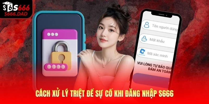 Cách xử lý triệt để sự cố khi đăng nhập S666 Cách xử lý triệt để sự cố khi đăng nhập S666