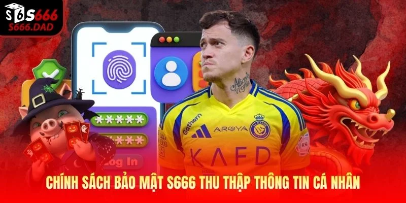 Chính sách bảo mật S666 thu thập thông tin cá nhân Chính sách bảo mật S666 thu thập thông tin cá nhân