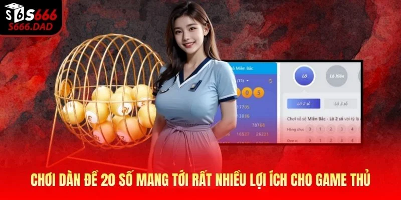 Chơi dàn đề 20 số mang tới rất nhiều lợi ích cho game thủ Chơi dàn đề 20 số mang tới rất nhiều lợi ích cho game thủ