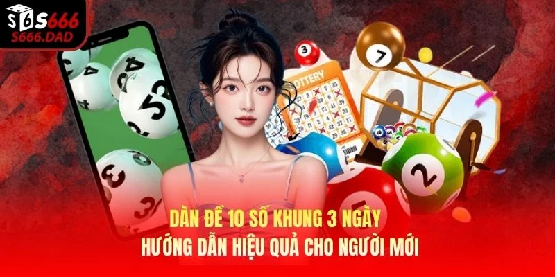 Dàn Đề 10 Số Khung 3 Ngày – Hướng Dẫn Hiệu Quả Cho Người Mới