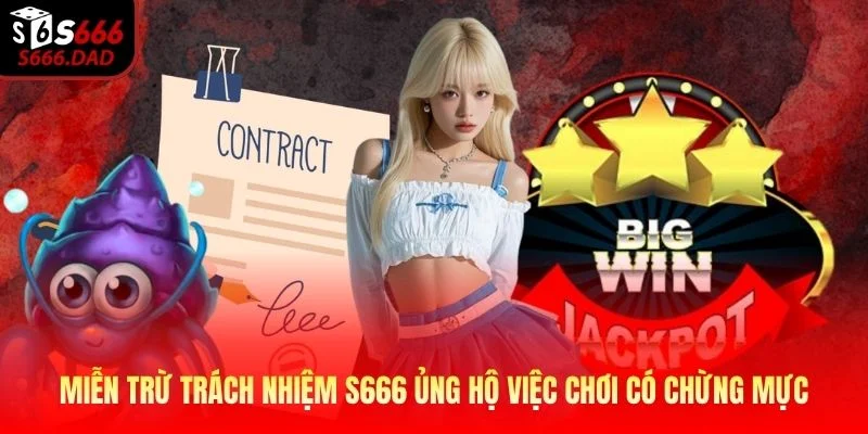 Miễn trừ trách nhiệm S666 ủng hộ việc chơi có chừng mực