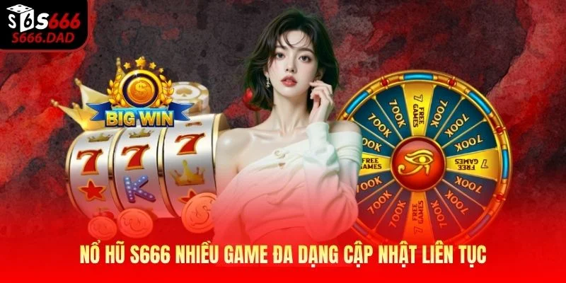 Nổ hũ S666 nhiều game đa dạng cập nhật liên tục Nổ hũ S666 nhiều game đa dạng cập nhật liên tục