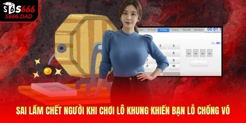 Sai lầm chết người khi chơi lô khung khiến bạn “lỗ chổng vó” Sai lầm chết người khi chơi lô khung khiến bạn “lỗ chổng vó”