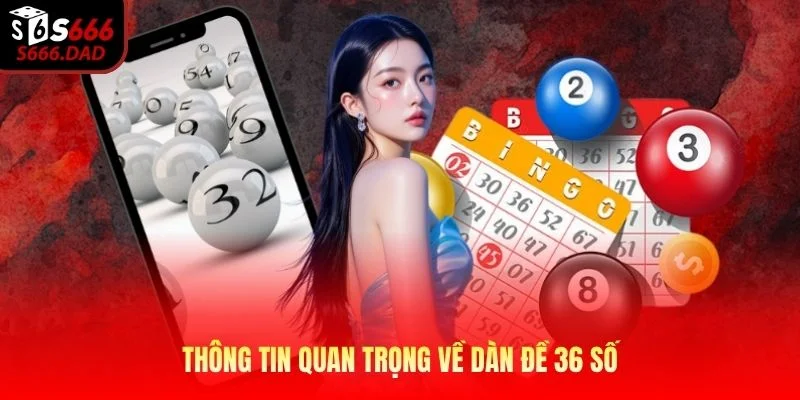 Thông tin quan trọng về dàn đề 36 số Thông tin quan trọng về dàn đề 36 số
